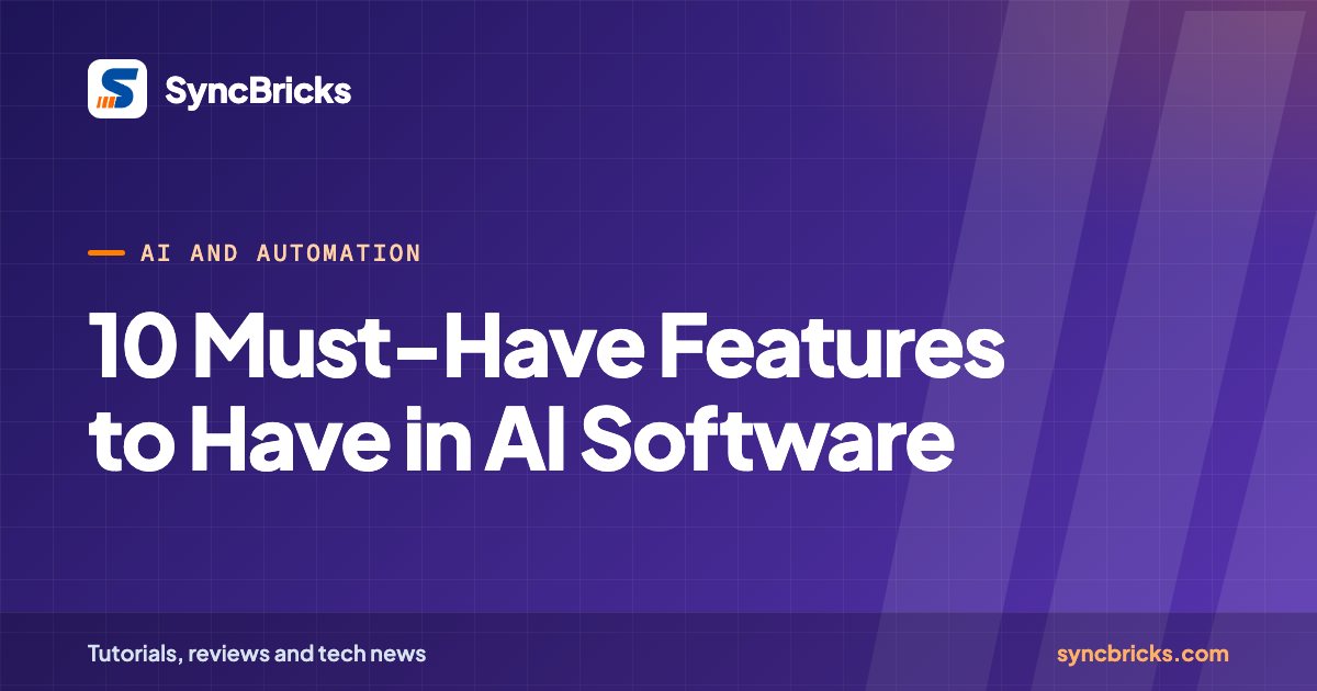 10 Must-Have Features to Have in AI Software: SyncBricks cover