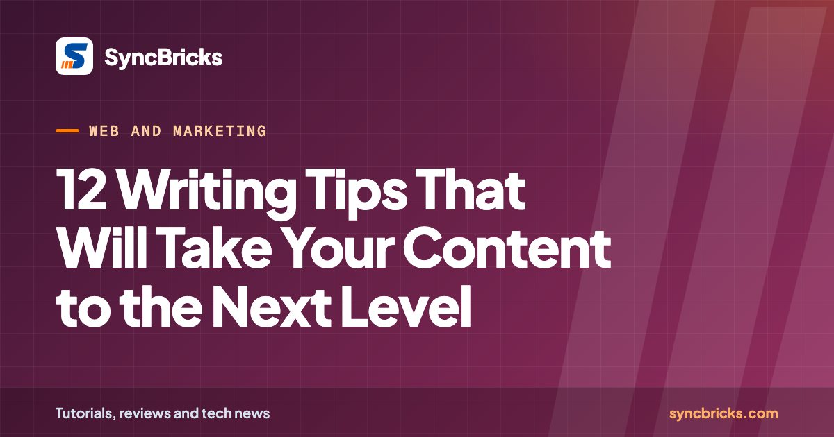 12 Writing Tips That Will Take Your Content to the Next Level: SyncBricks cover
