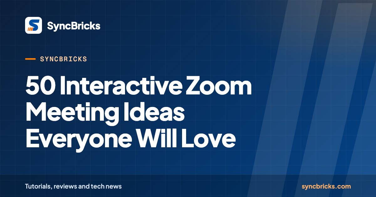 50 Interactive Zoom Meeting Ideas Everyone Will Love: SyncBricks cover