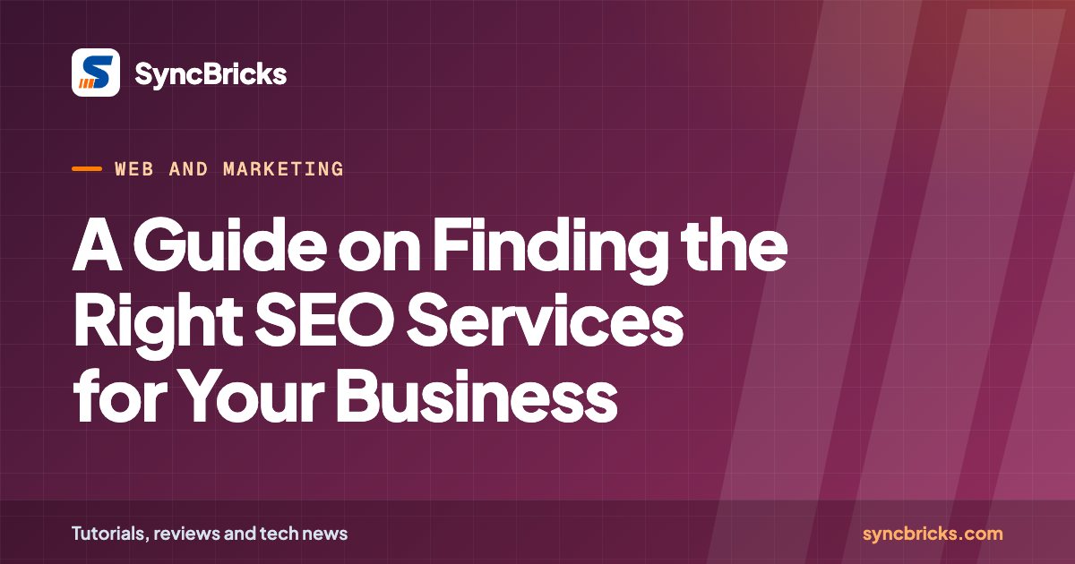 A Guide on Finding the Right SEO Services for Your Business: SyncBricks cover