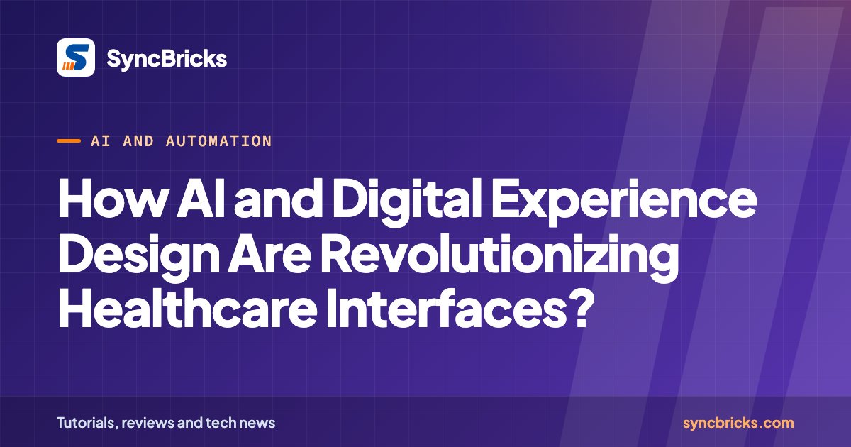 How AI and Digital Experience Design Are Revolutionizing Healthcare Interfaces?: SyncBricks cover