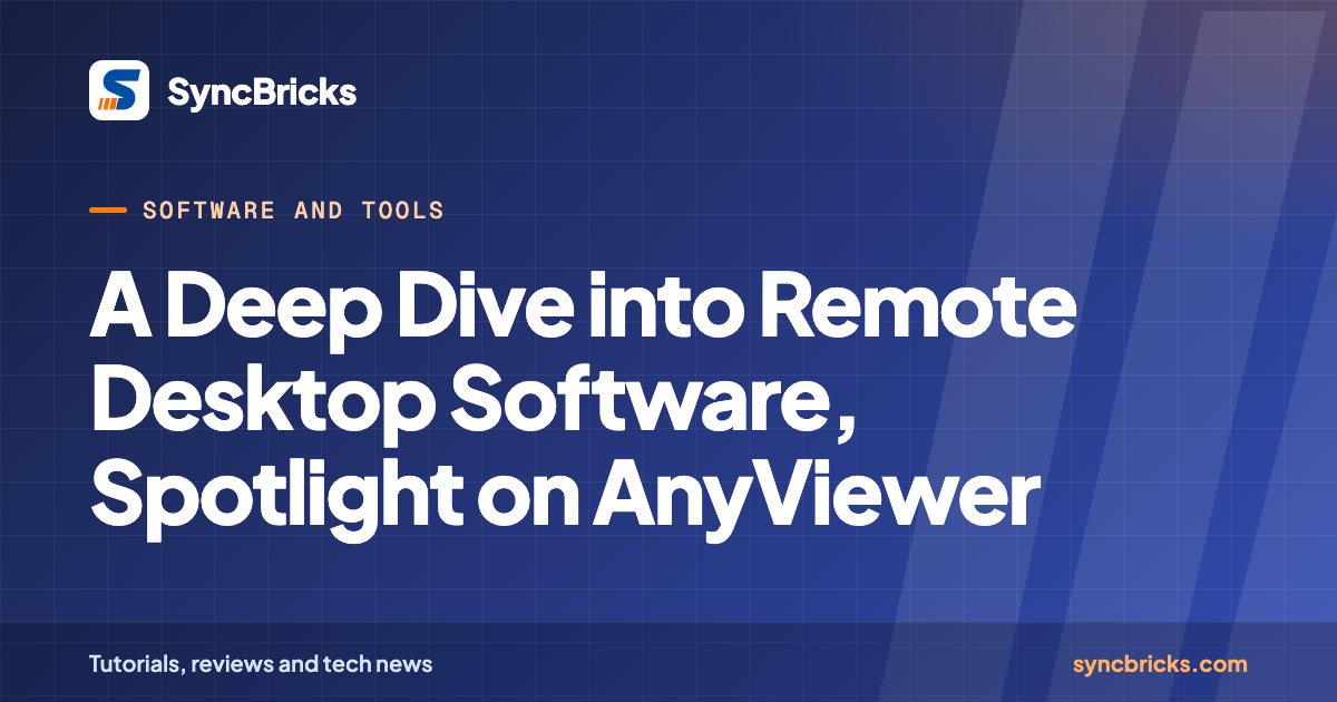A Deep Dive into Remote Desktop Software, Spotlight on AnyViewer: SyncBricks cover