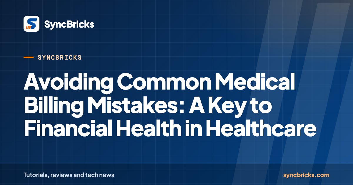 Avoiding Common Medical Billing Mistakes: A Key to Financial Health in Healthcare: SyncBricks cover