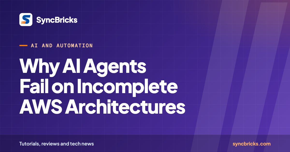 Why AI Agents Fail on Incomplete AWS Architectures: SyncBricks cover