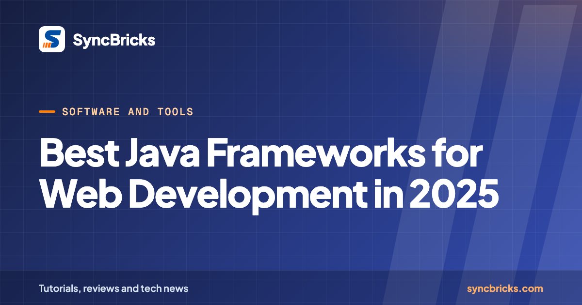 Best Java Frameworks for Web Development in 2025: SyncBricks cover