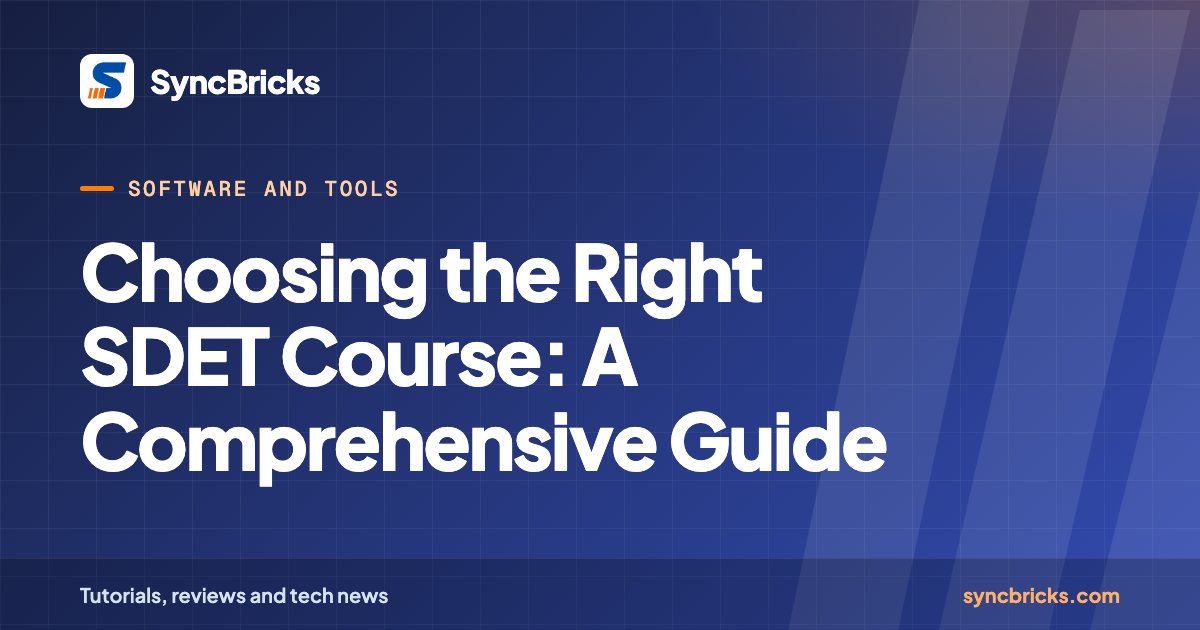 Choosing the Right SDET Course: A Comprehensive Guide: SyncBricks cover