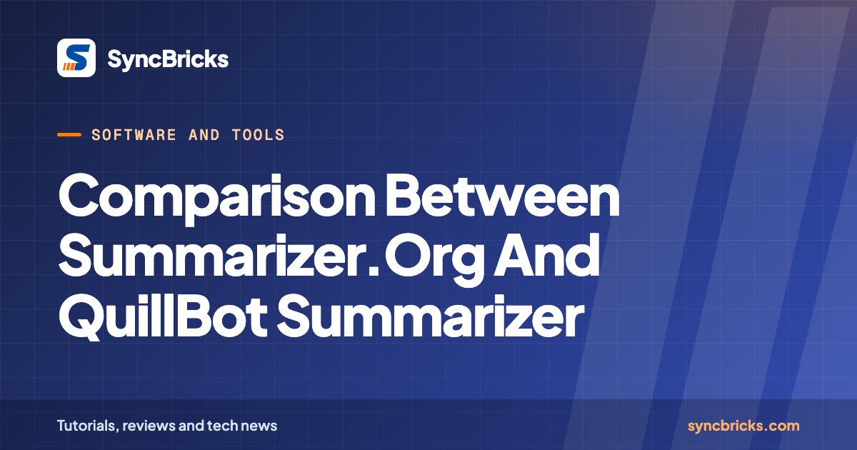 Comparison Between Summarizer.Org And QuillBot Summarizer: SyncBricks cover