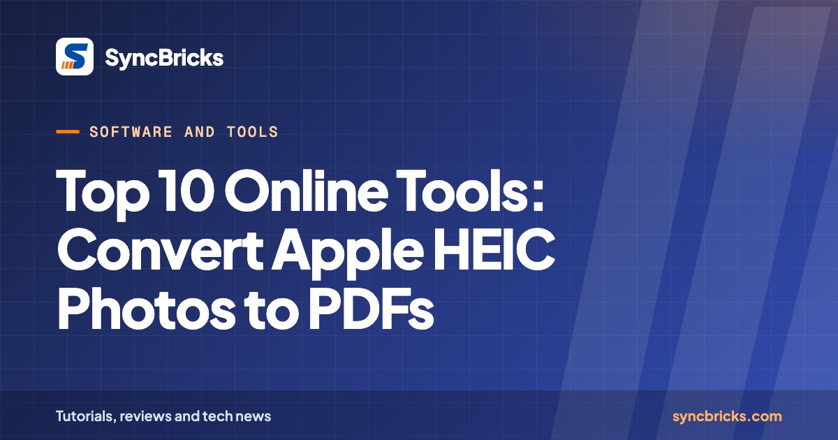 Top 10 Online Tools: Convert Apple HEIC Photos to PDFs: SyncBricks cover