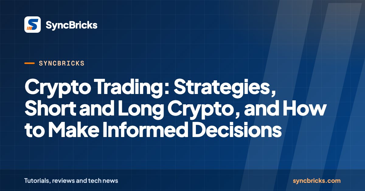 Crypto Trading: Strategies, Short and Long Crypto, and How to Make Informed Decisions: SyncBricks cover