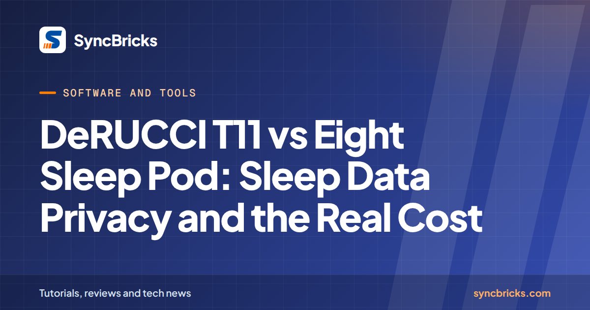 DeRUCCI T11 vs Eight Sleep Pod: Sleep Data Privacy and the Real Cost: SyncBricks cover