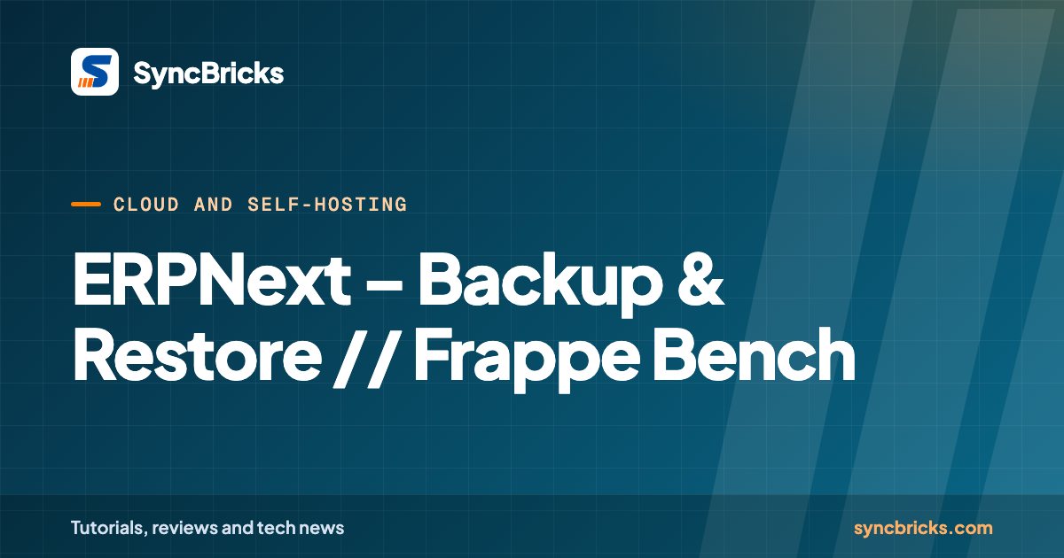 ERPNext – Backup & Restore // Frappe Bench: SyncBricks cover