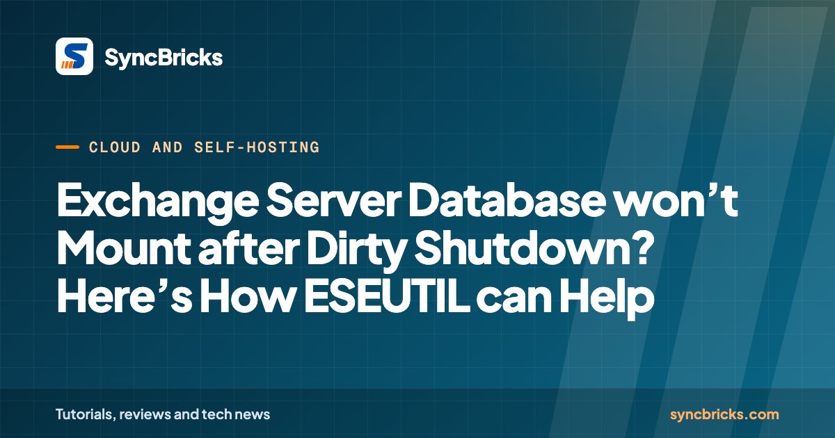 Exchange Server Database won’t Mount after Dirty Shutdown? Here’s How ESEUTIL can Help: SyncBricks cover