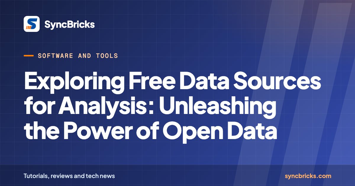 Exploring Free Data Sources for Analysis: Unleashing the Power of Open Data: SyncBricks cover