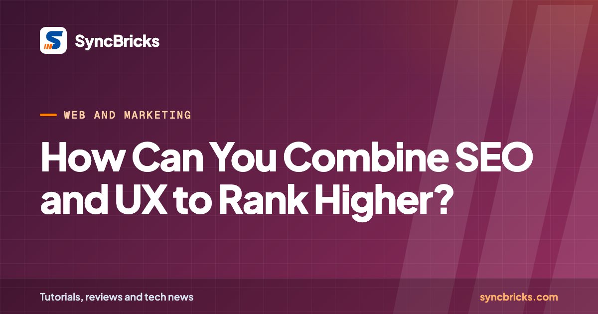 How Can You Combine SEO and UX to Rank Higher?: SyncBricks cover