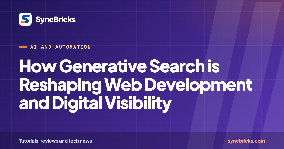 How Generative Search is Reshaping Web Development and Digital Visibility: SyncBricks cover