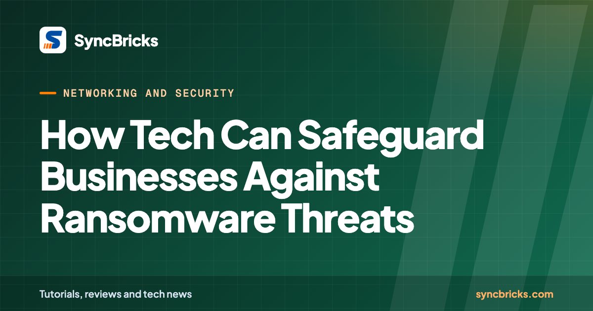 How Tech Can Safeguard Businesses Against Ransomware Threats: SyncBricks cover