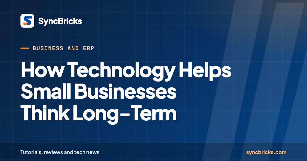 How Technology Helps Small Businesses Think Long-Term: SyncBricks cover