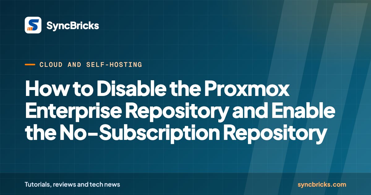 How to Disable the Proxmox Enterprise Repository and Enable the No-Subscription Repository: SyncBricks cover