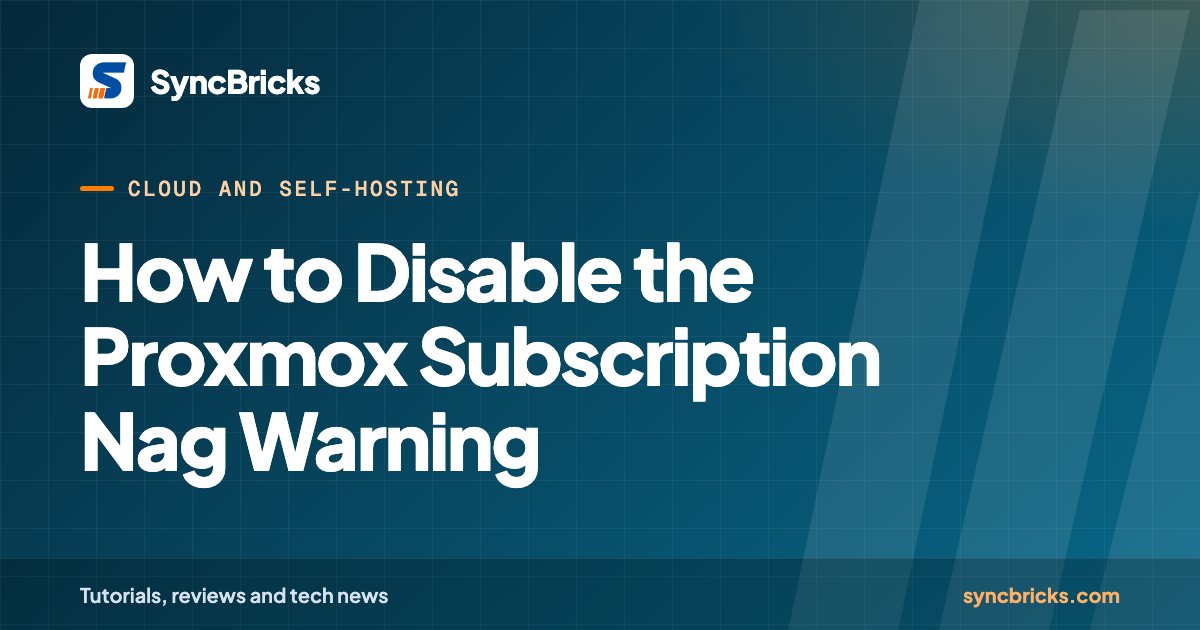 How to Disable the Proxmox Subscription Nag Warning: SyncBricks cover