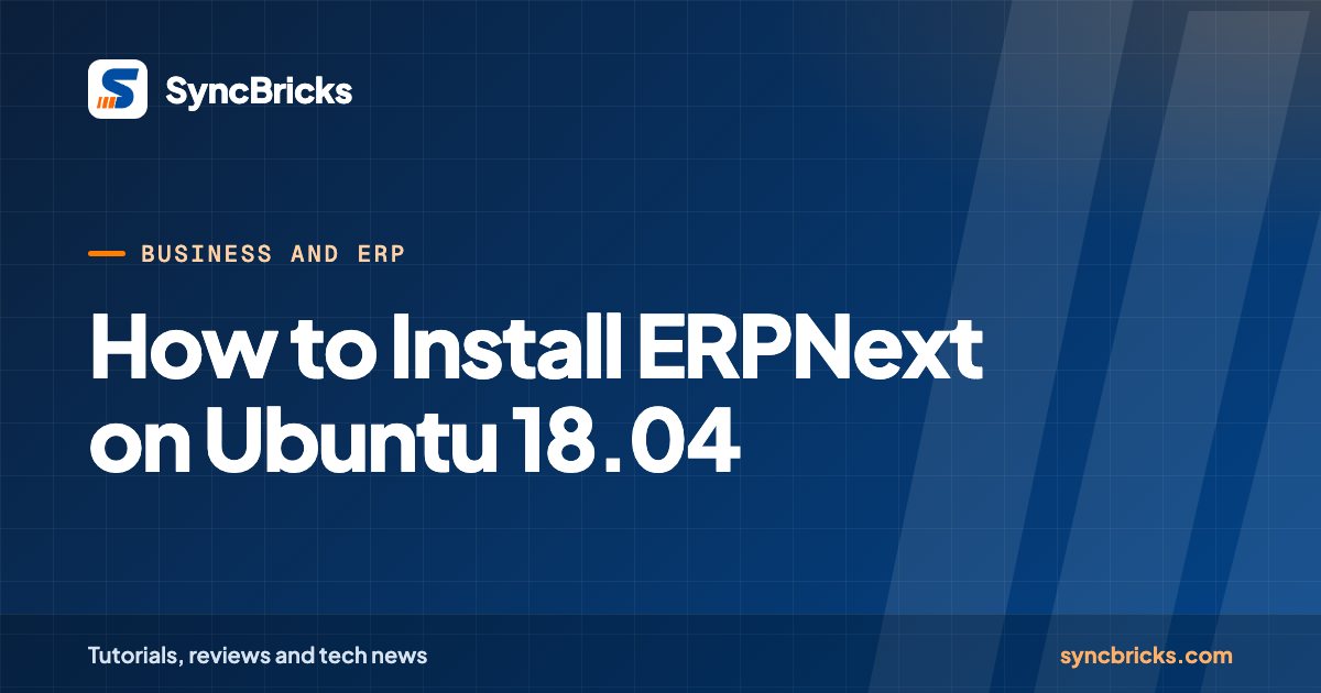 How to Install ERPNext on Ubuntu 18.04: SyncBricks cover