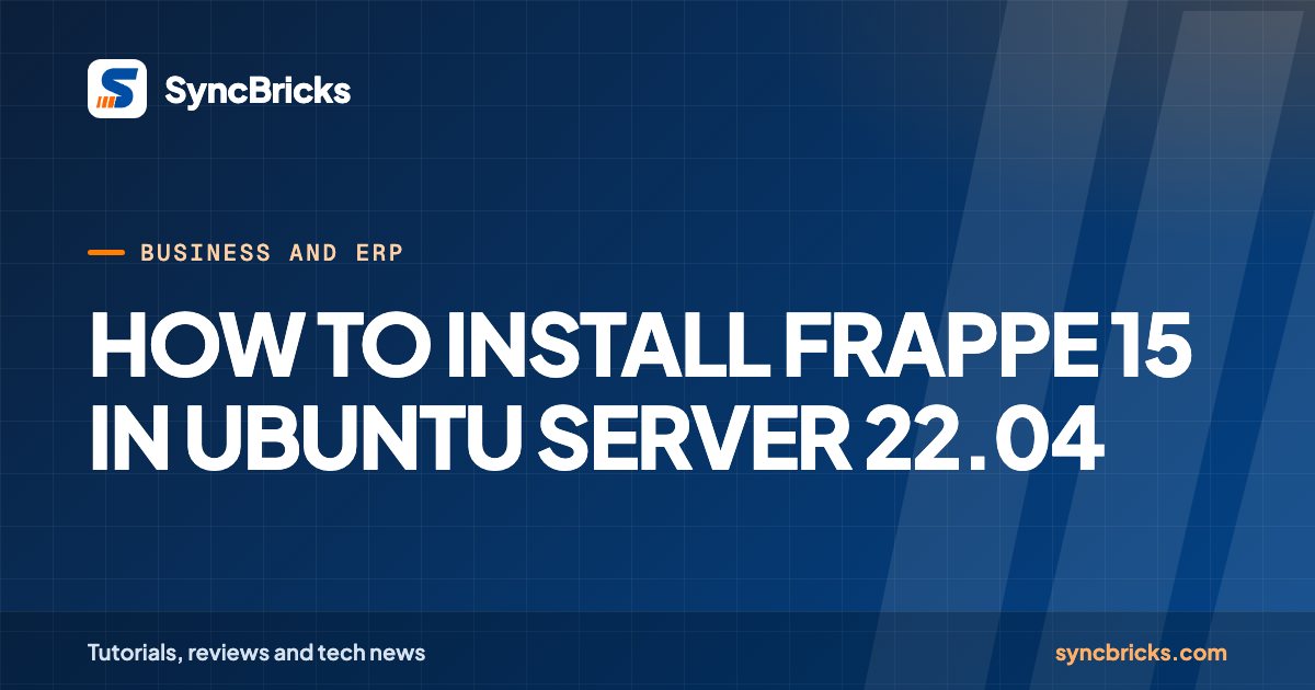 HOW TO INSTALL FRAPPE 15 IN UBUNTU SERVER 22.04: SyncBricks cover