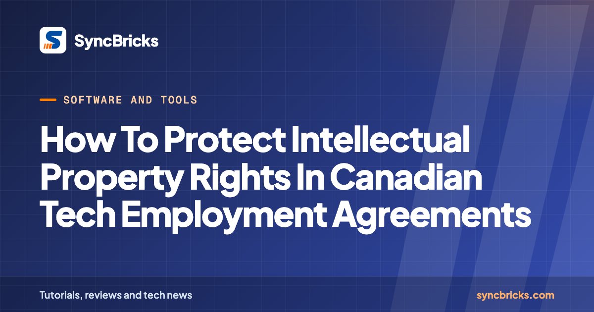How To Protect Intellectual Property Rights In Canadian Tech Employment Agreements: SyncBricks cover