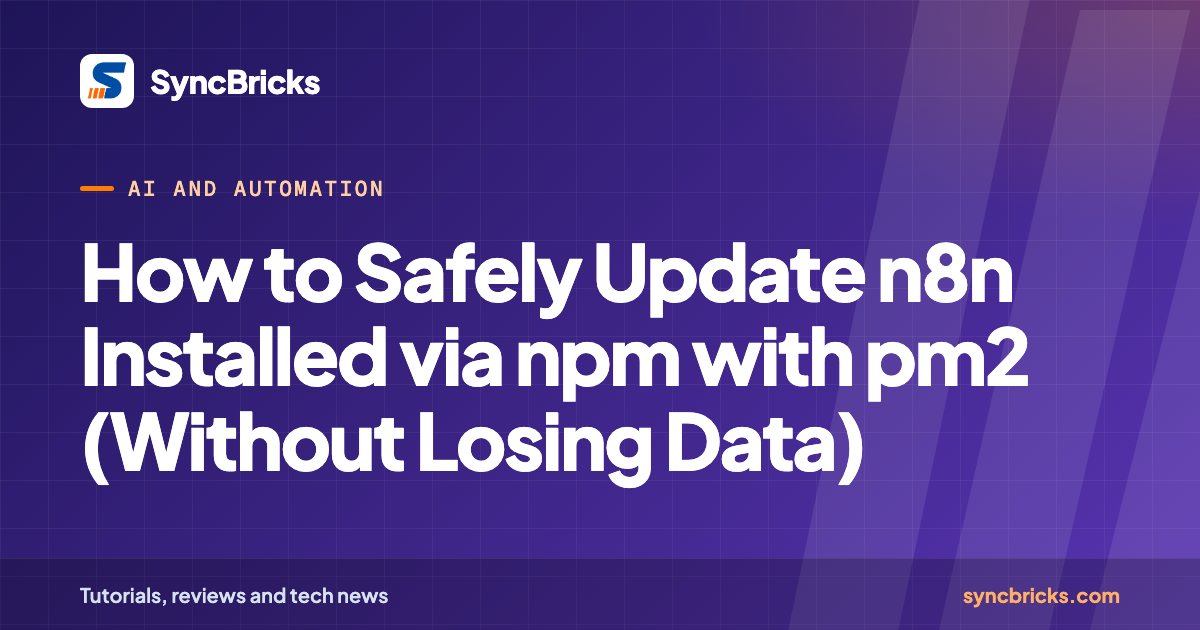 How to Safely Update n8n Installed via npm with pm2 (Without Losing Data): SyncBricks cover