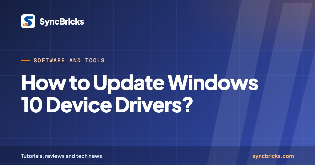 How to Update Windows 10 Device Drivers?: SyncBricks cover
