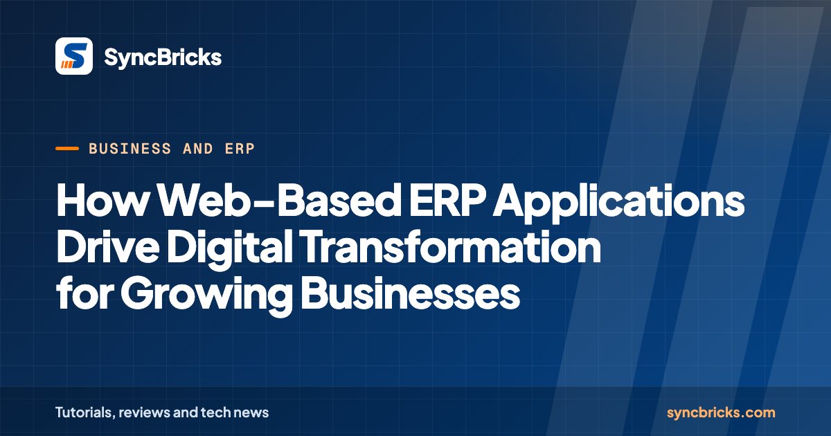 How Web-Based ERP Applications Drive Digital Transformation for Growing Businesses: SyncBricks cover