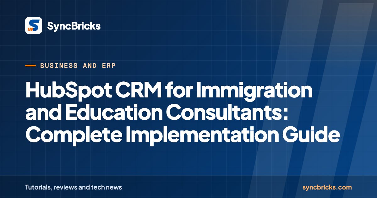 HubSpot CRM for Immigration and Education Consultants: Complete Implementation Guide: SyncBricks cover