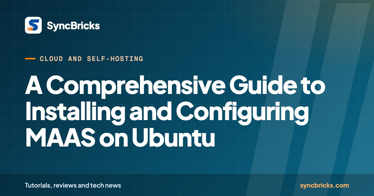 A Comprehensive Guide to Installing and Configuring MAAS on Ubuntu: SyncBricks cover