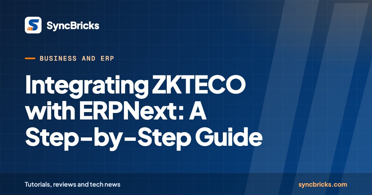 Integrating ZKTECO with ERPNext: A Step-by-Step Guide: SyncBricks cover