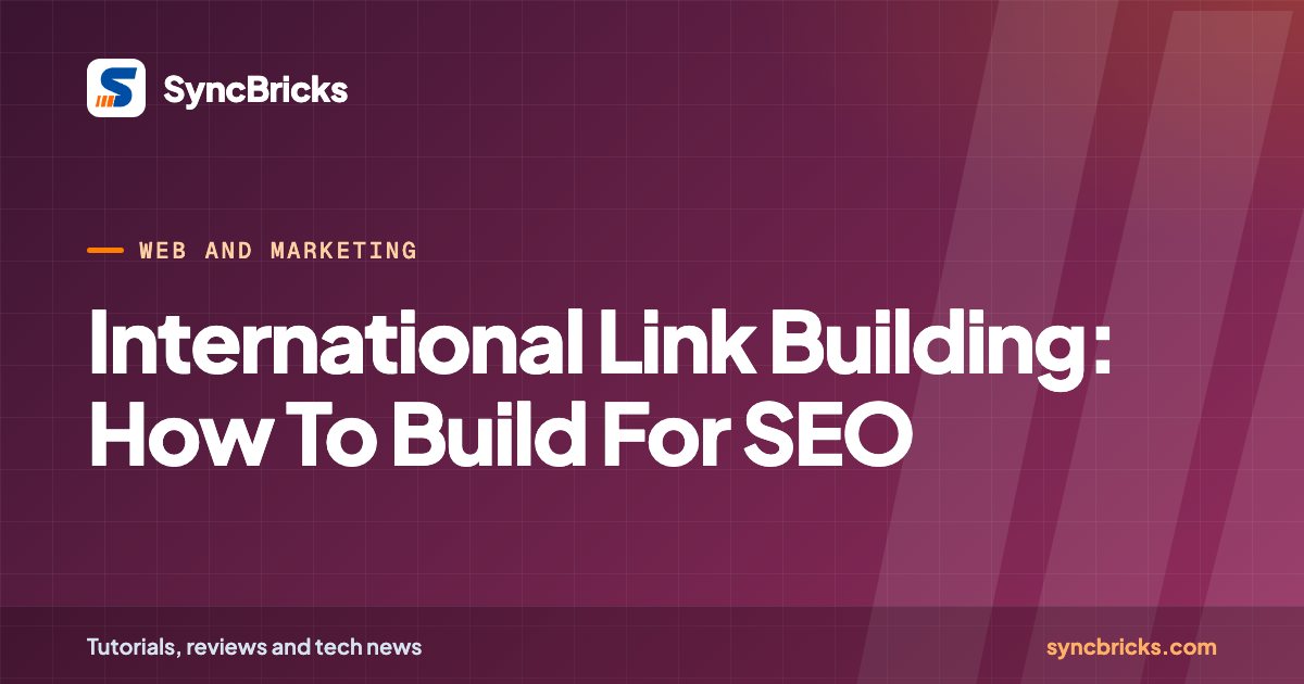 International Link Building: How To Build For SEO: SyncBricks cover