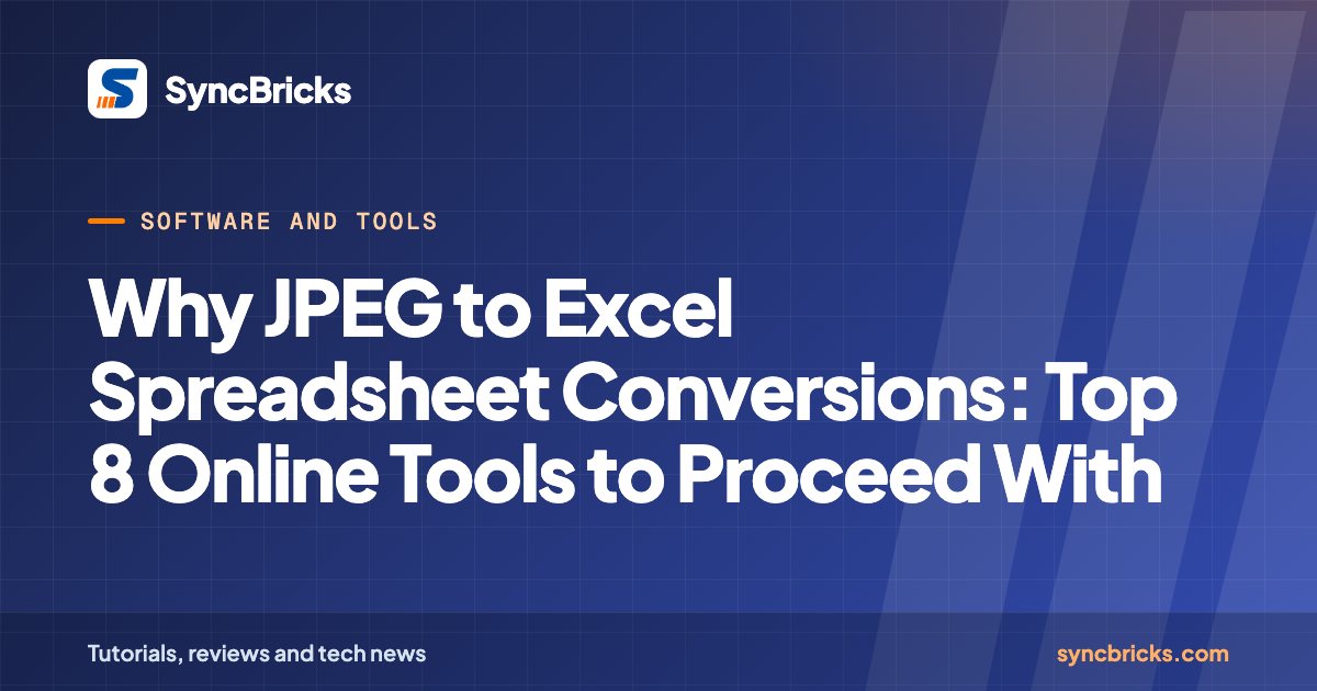 Why JPEG to Excel Spreadsheet Conversions: Top 8 Online Tools to Proceed With: SyncBricks cover