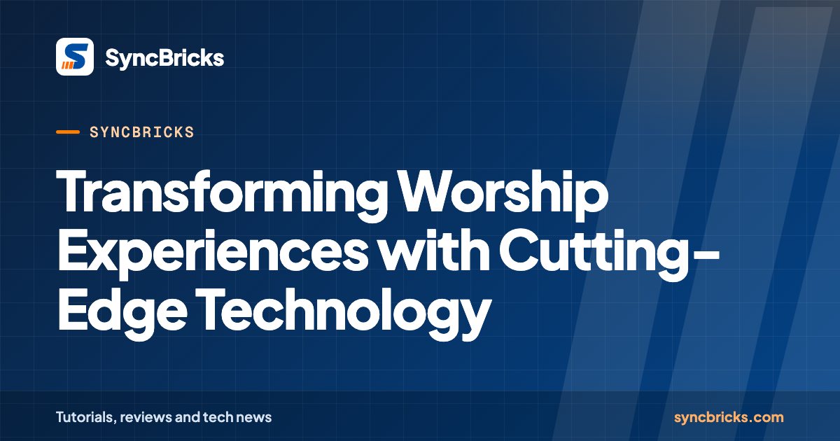 Transforming Worship Experiences with Cutting-Edge Technology: SyncBricks cover