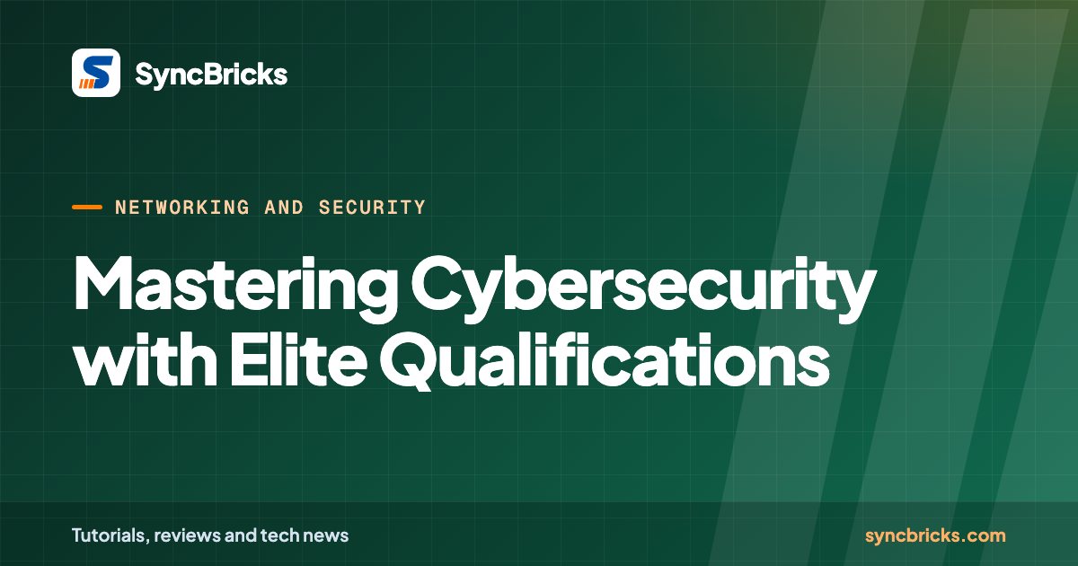 Mastering Cybersecurity with Elite Qualifications: SyncBricks cover
