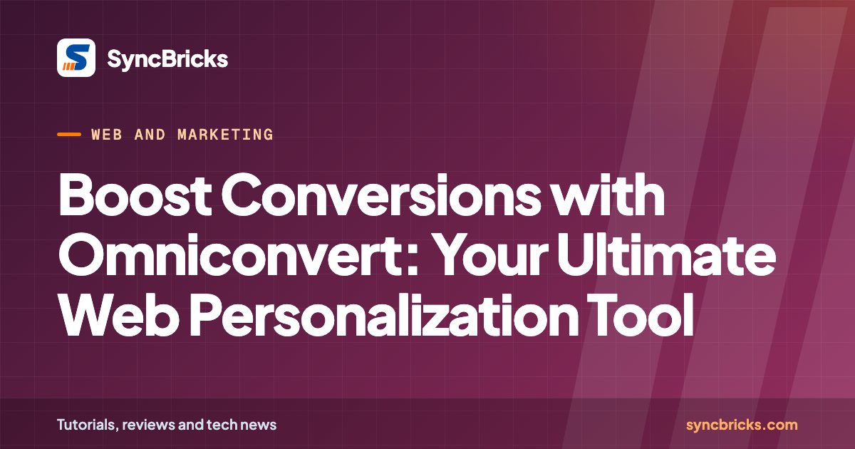 Boost Conversions with Omniconvert: Your Ultimate Web Personalization Tool: SyncBricks cover