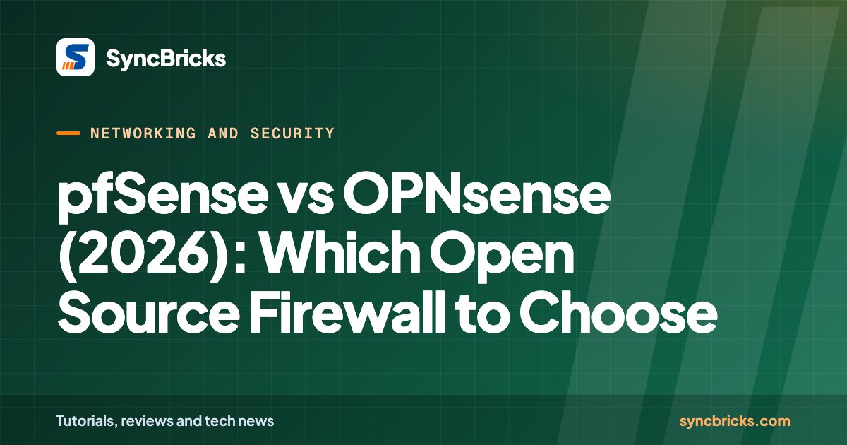pfSense vs OPNsense (2026): Which Open Source Firewall to Choose: SyncBricks cover