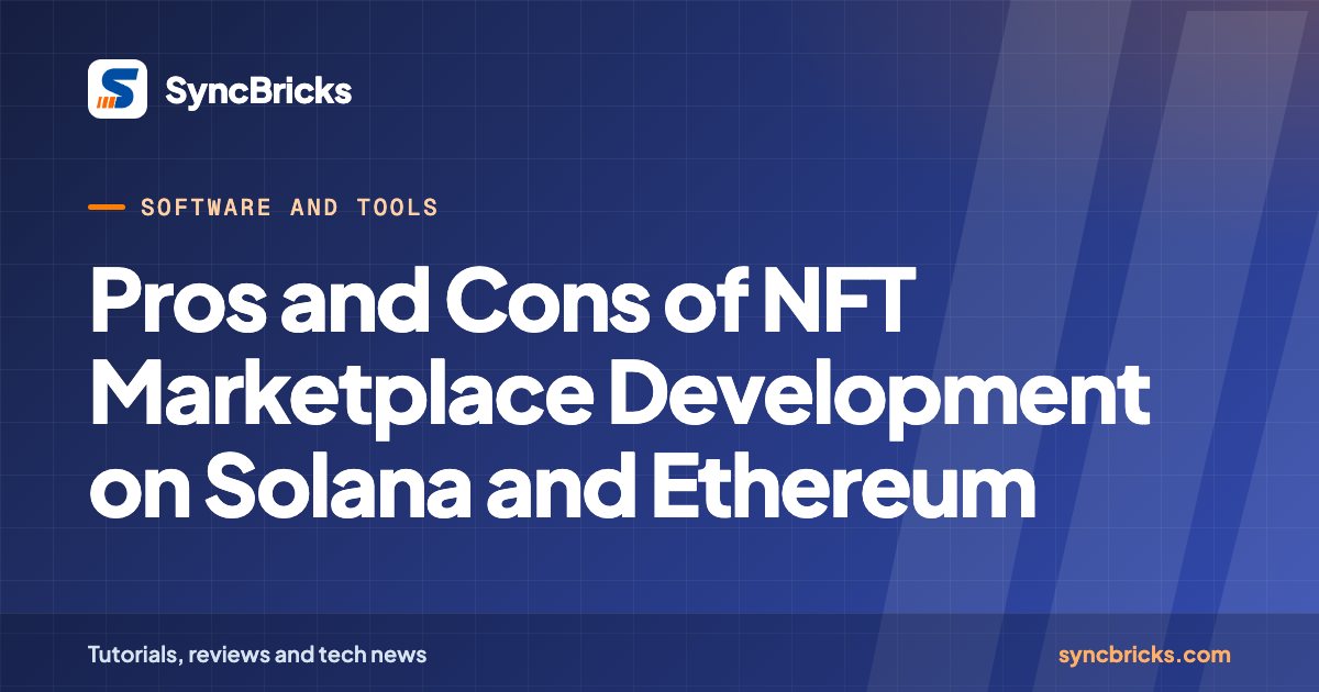 Pros and Cons of NFT Marketplace Development on Solana and Ethereum: SyncBricks cover