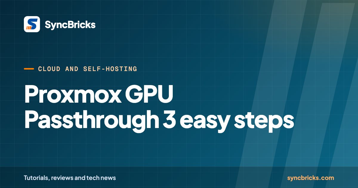 Proxmox GPU Passthrough 3 easy steps: SyncBricks cover