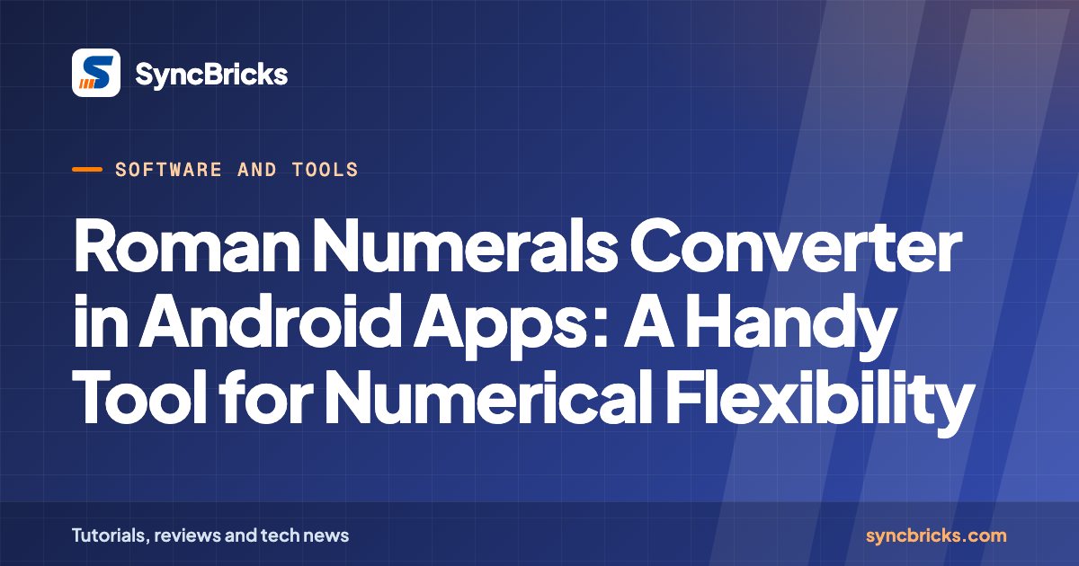 Roman Numerals Converter in Android Apps: A Handy Tool for Numerical Flexibility: SyncBricks cover