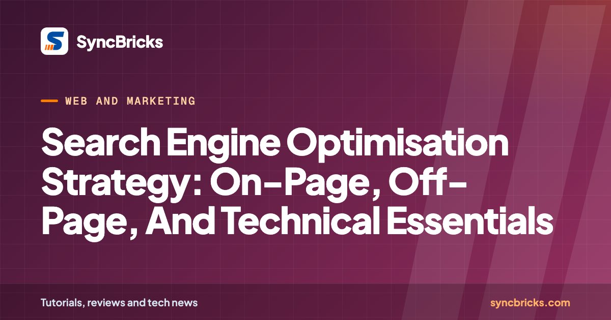 Search Engine Optimisation Strategy: On-Page, Off-Page, And Technical Essentials: SyncBricks cover