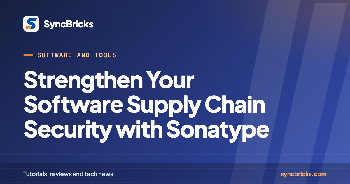 Strengthen Your Software Supply Chain Security with Sonatype: SyncBricks cover