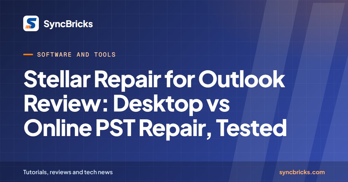 Stellar Repair for Outlook Review: Desktop vs Online PST Repair, Tested: SyncBricks cover