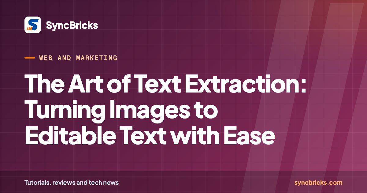 The Art of Text Extraction: Turning Images to Editable Text with Ease: SyncBricks cover