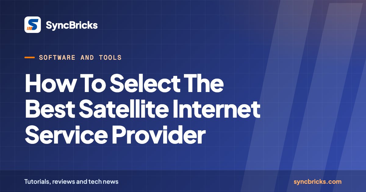 How To Select The Best Satellite Internet Service Provider: SyncBricks cover