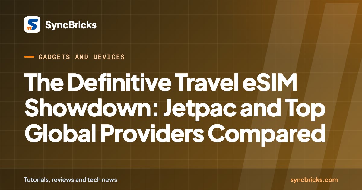 The Definitive Travel eSIM Showdown: Jetpac and Top Global Providers Compared: SyncBricks cover