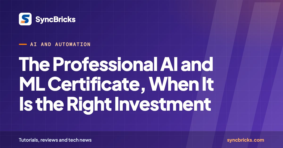The Professional AI and ML Certificate — When It Is the Right Investment: SyncBricks cover