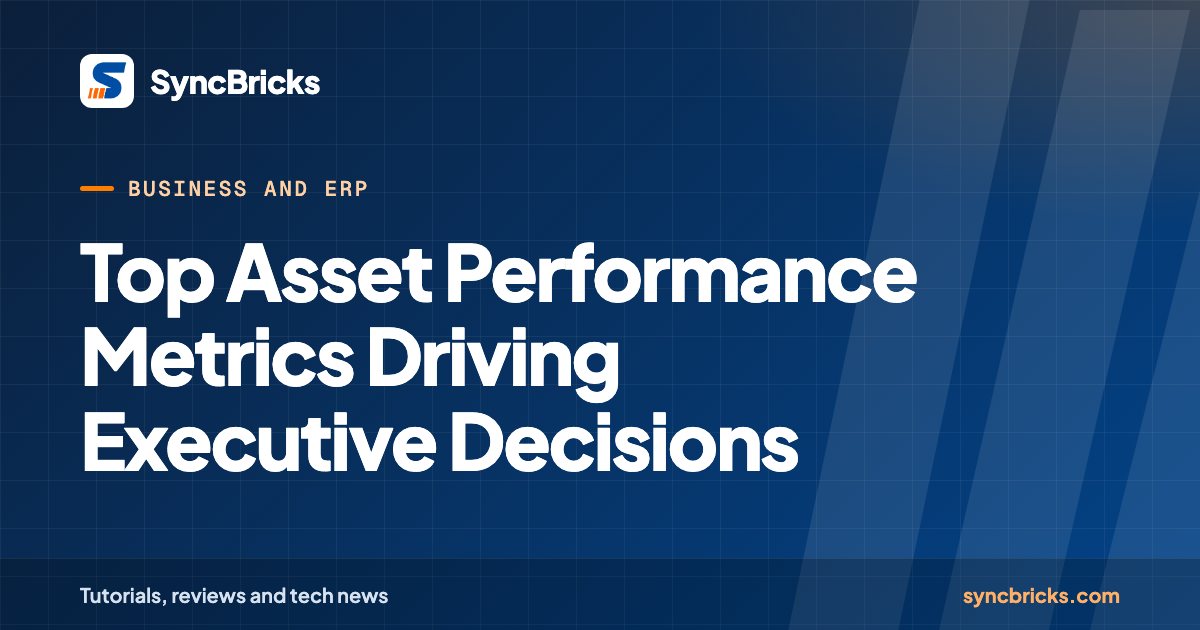 Top Asset Performance Metrics Driving Executive Decisions: SyncBricks cover