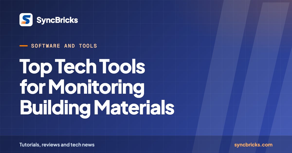 Top Tech Tools for Monitoring Building Materials: SyncBricks cover